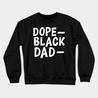 Dope Black Dad w Crewneck Sweatshirt